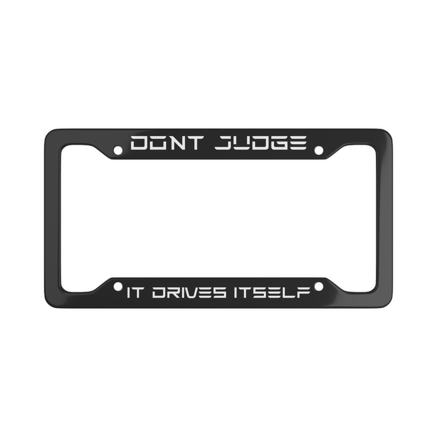 Don't Judge it Drives Itself License Plate Frame